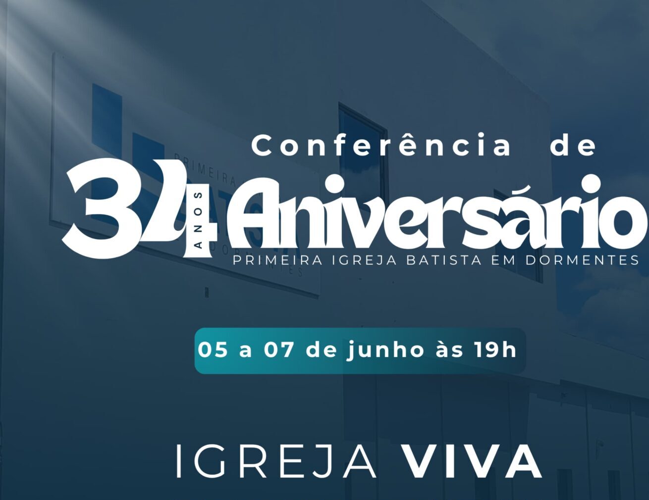 Primeira Igreja Batista em Dormentes celebra 34 anos com Conferência “Igreja Viva”